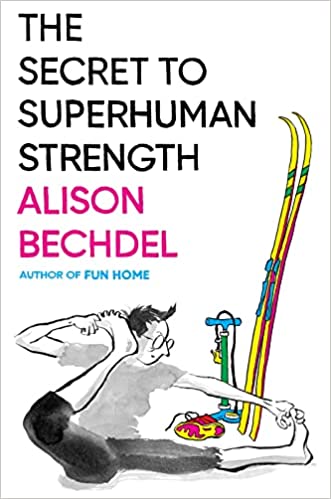 The Secret to Superhuman Strength book cover featuring a cartoon Alison streching her foot to her ear while seated in front of various sports equipment.