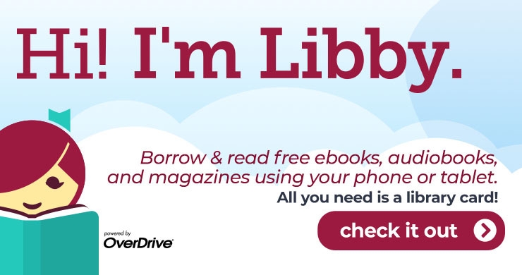 "Hi! I'm Libby. Borrow & read free ebooks, audiobooks, and magazines using your phone or tablet. All you need is a library card!"
